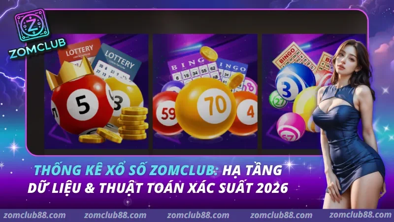 Thống Kê Xổ Số Zomclub: Hạ Tầng Dữ Liệu & Thuật Toán Xác Suất 2026 Thống Kê Xổ Số Zomclub: Hạ Tầng Dữ Liệu & Thuật Toán Xác Suất 2026